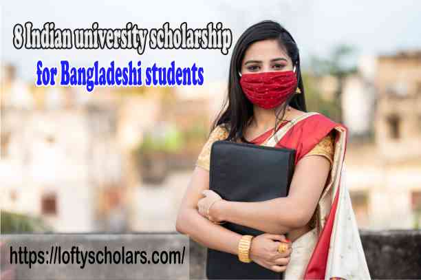 8 Indian university scholarship for Bangladeshi students