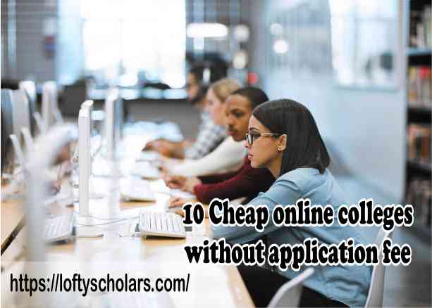 10 Cheap online colleges without application fee